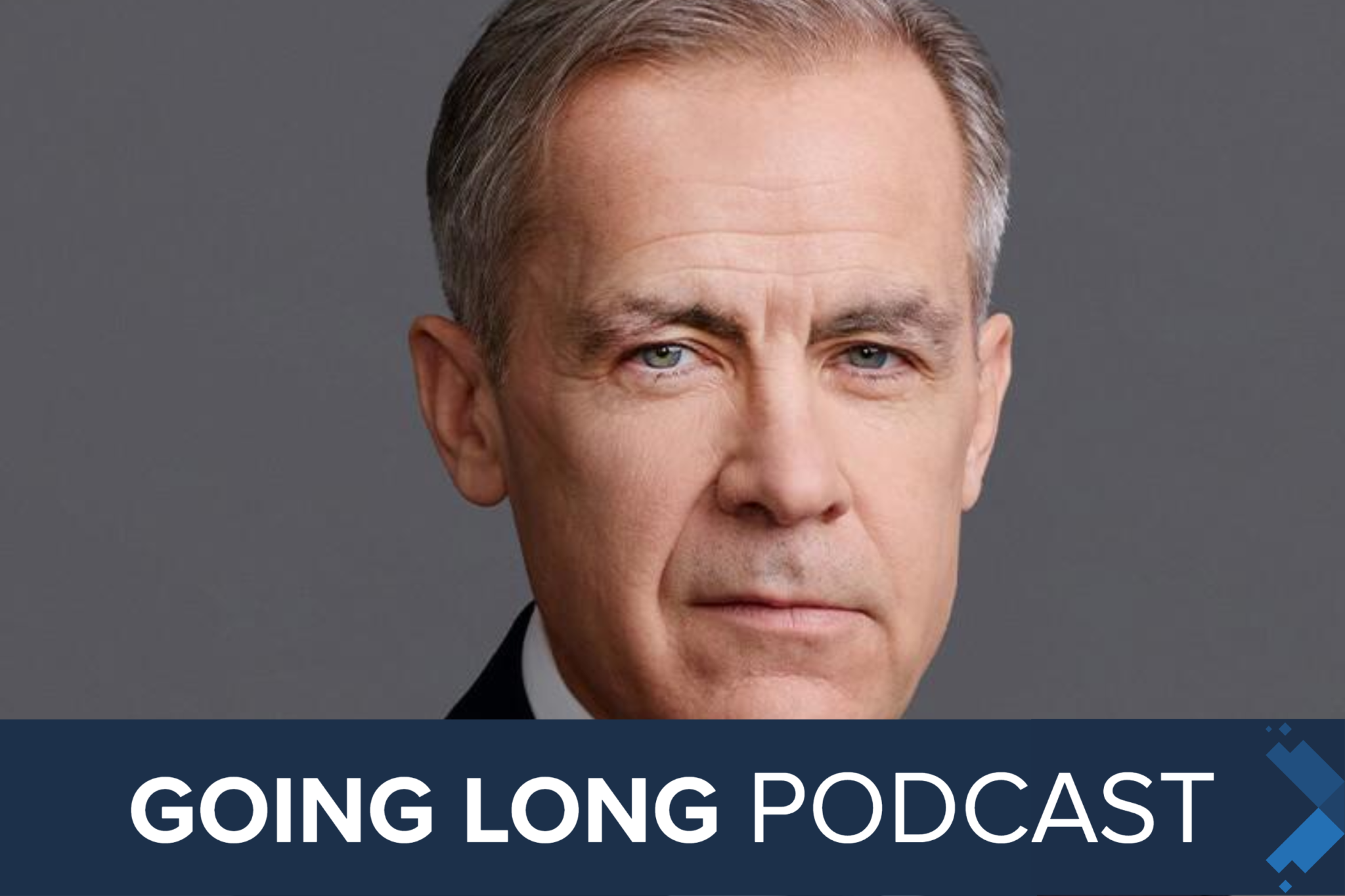Going Long Podcast: Mark Carney - FCLTGlobal